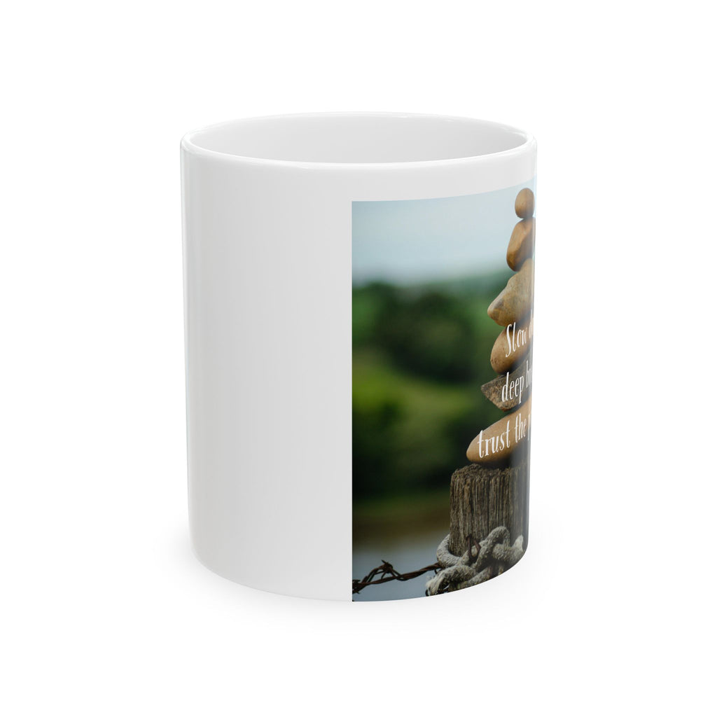 Ceramic Mug - "Slow Down, Deep Breath, Trust the Process" Inspirational Coffee Cup